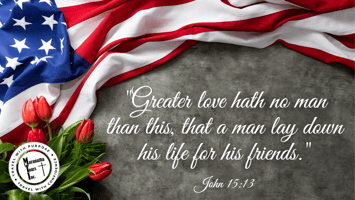 "Greater love hath no man than this, that a man lay down his life for his friends." (John 15:13)
