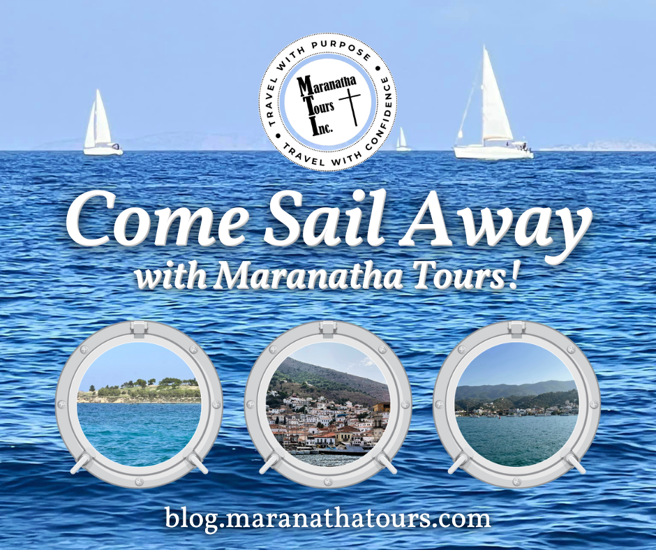 Come Sail Away with Maranatha Tours!